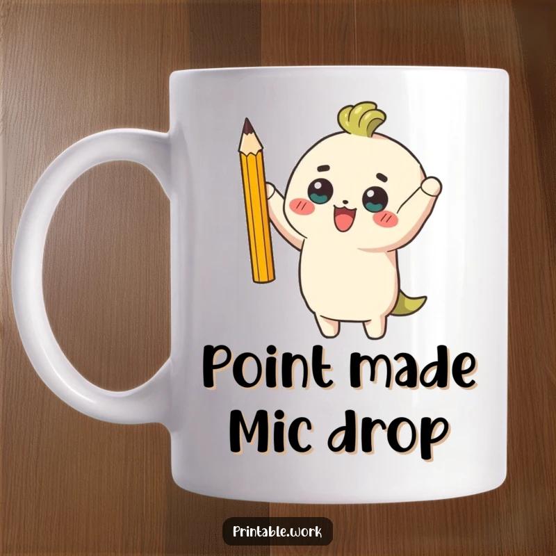 Funny mug showing a character triumphantly holding a single, perfectly sharpened pencil, celebrating small wins with humor and pride.