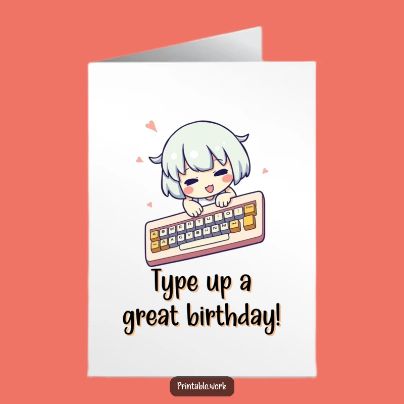 Free Printable Birthday Card: Typing Kawaii Character Funny Downloadable Gift